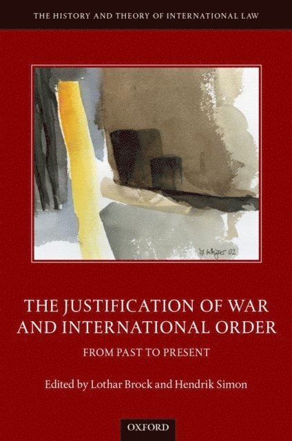 Hendrik Simon, Lothar Brock - Justification of War and International Order, E-bok