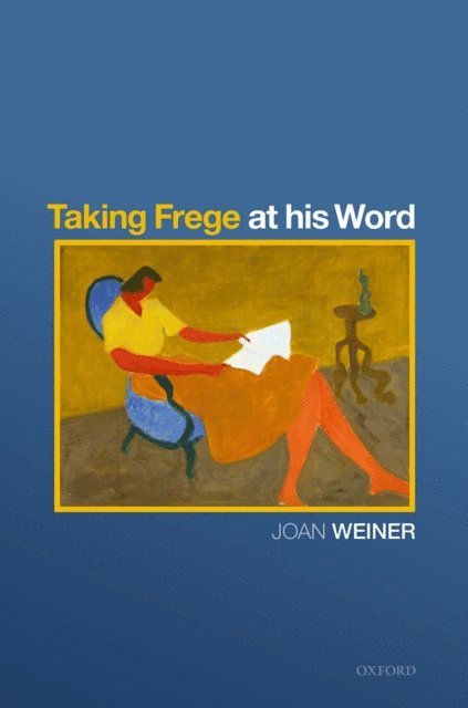Joan Weiner - Taking Frege at his Word, E-bok