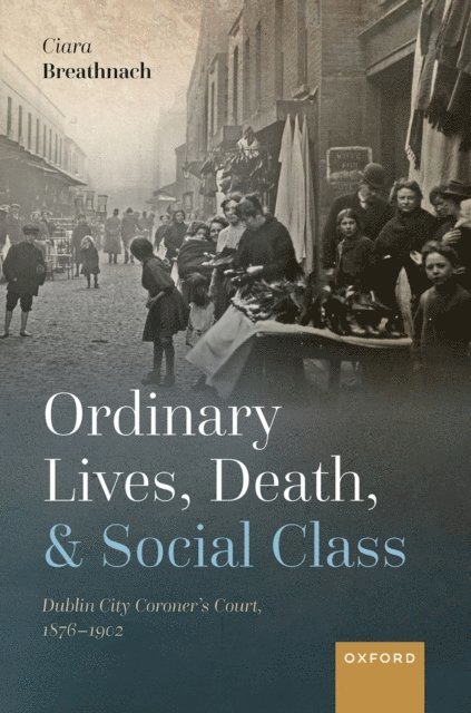 Ciara Breathnach - Ordinary Lives, Death, and Social Class, E-bok