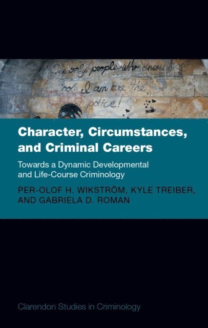 Gabriela Roman, Kyle Treiber, Per-Olof H. Wikstrom - Character, Circumstances, and Criminal Careers, E-bok