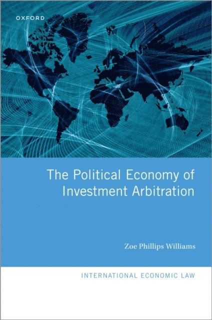 Zoe Phillips Williams - Political Economy of Investment Arbitration, E-bok