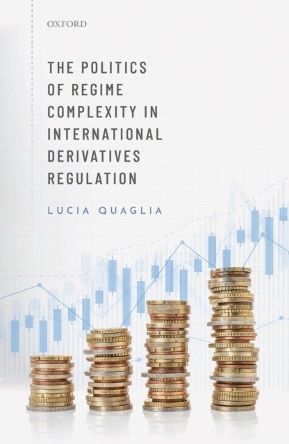 Lucia Quaglia - Politics of Regime Complexity in International Derivatives Regulation, E-bok