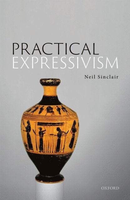 Neil Sinclair - Practical Expressivism, E-bok