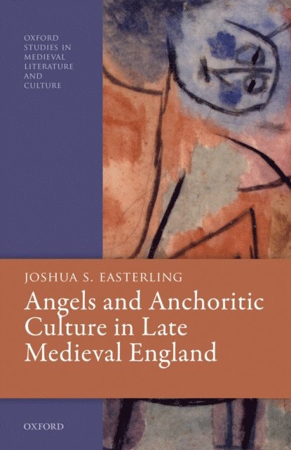 Joshua S. Easterling - Angels and Anchoritic Culture in Late Medieval England, E-bok