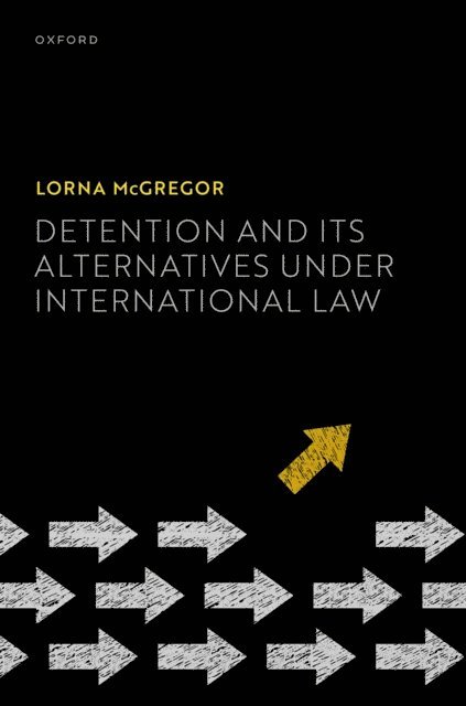 Lorna McGregor - Detention and its Alternatives under International Law, E-bok