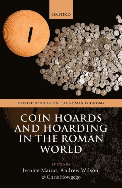 Chris Howgego, Andrew Wilson, Jerome Mairat - Coin Hoards and Hoarding in the Roman World, E-bok