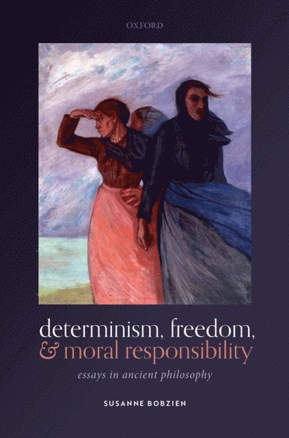 Susanne Bobzien - Determinism, Freedom, and Moral Responsibility, E-bok