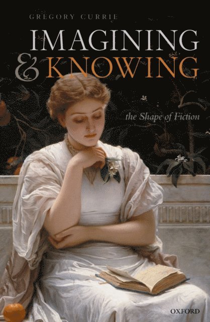 Gregory Currie - Imagining and Knowing, E-bok