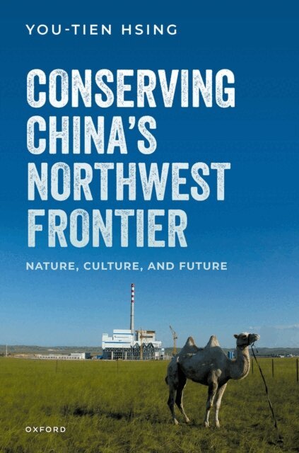 You-Tien Hsing - Conserving China's Northwest Frontier, E-bok