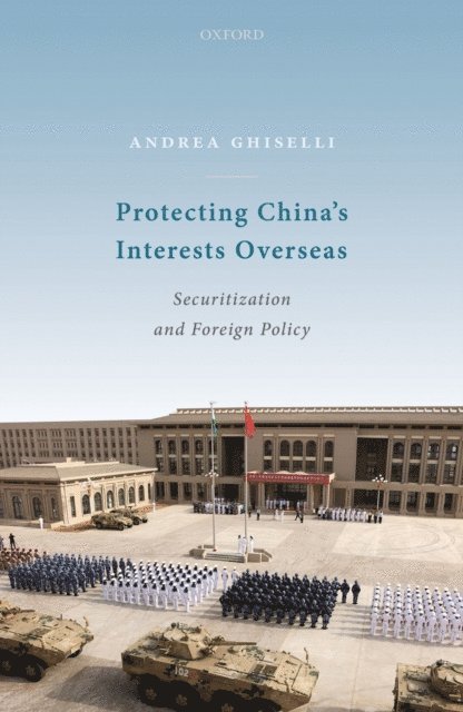 Andrea Ghiselli - Protecting China's Interests Overseas, E-bok