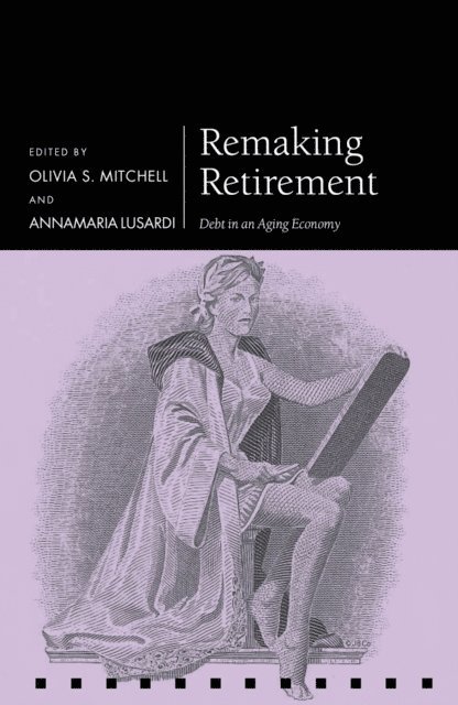 Annamaria Lusardi, Olivia Mitchell - Remaking Retirement, E-bok