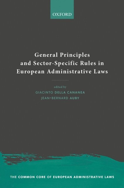 Jean-Bernard Auby, Giacinto della Cananea - General Principles and Sector-Specific Rules in European Administrative Laws, E-bok