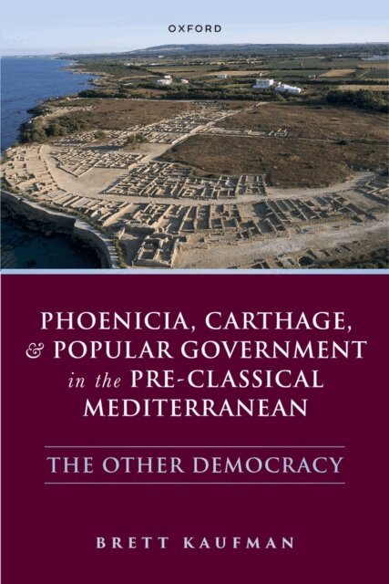 Brett Kaufman - Phoenicia, Carthage, and Popular Government in the Pre-Classical Mediterranean, E-bok
