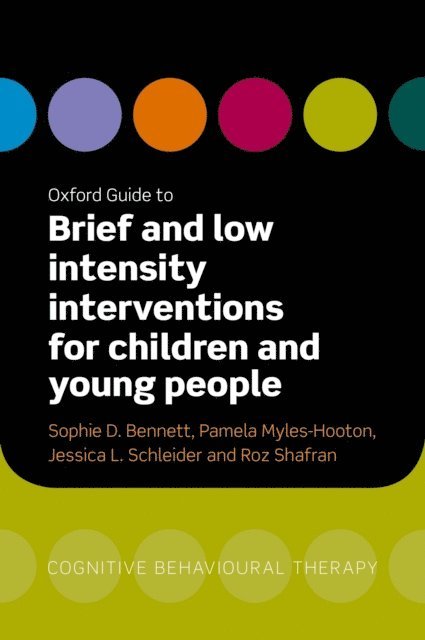 Roz Shafran, Jessica Schleider, Pamela Myles-Hooton, Sophie Bennett - Oxford Guide to Brief and Low Intensity Interventions for Children and Young People, E-bok