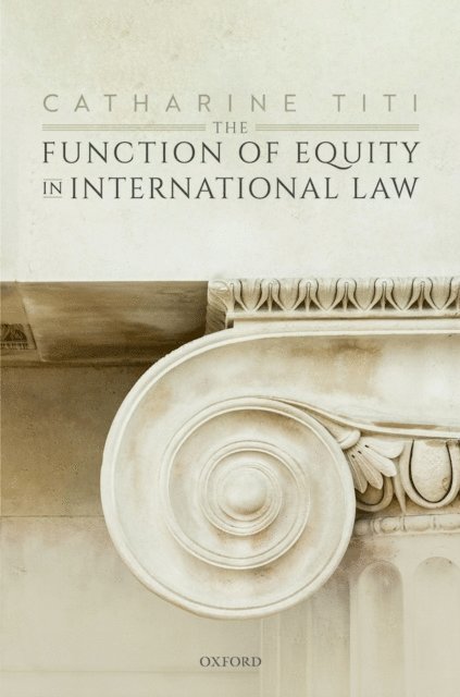 Catharine Titi - Function of Equity in International Law, E-bok