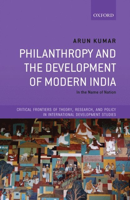 Arun Kumar - Philanthropy and the Development of Modern India, E-bok