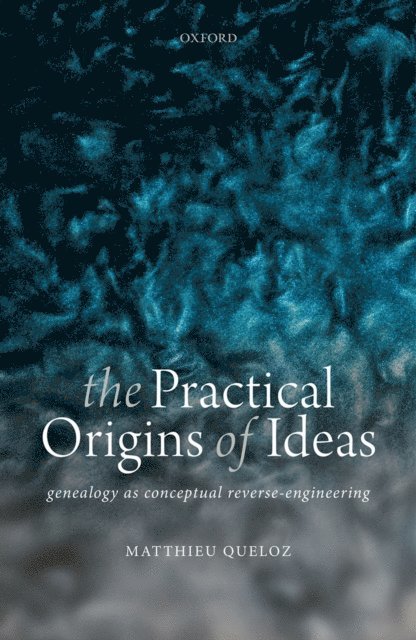 Matthieu Queloz - Practical Origins of Ideas, E-bok