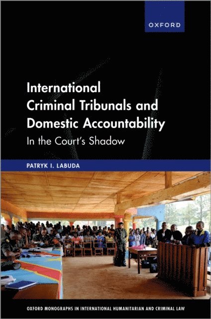 Patryk I. Labuda - International Criminal Tribunals and Domestic Accountability, E-bok