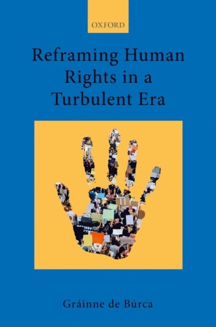 GrA!inne de BAºrca - Reframing Human Rights in a Turbulent Era, E-bok