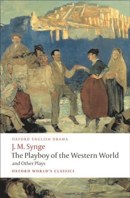 J. M. Synge, Ann Saddlemyer - Playboy of the Western World and Other Plays, E-bok