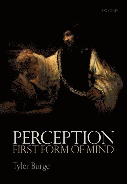 Tyler Burge - Perception: First Form of Mind, E-bok. Tillgänglighet: Lägg i varukorg