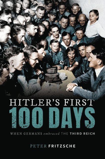 Peter Fritzsche - Hitler's First Hundred Days, E-bok