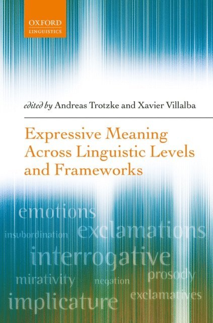 Xavier Villalba, Andreas Trotzke - Expressive Meaning Across Linguistic Levels and Frameworks, E-bok