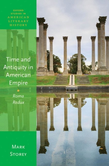 Mark Storey - Time and Antiquity in American Empire, E-bok
