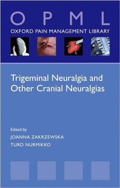 Turo Nurmikko, Joanna M. Zakrzewska - Trigeminal Neuralgia and Other Cranial Neuralgias, E-bok