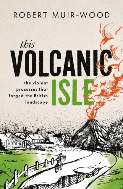 Robert Muir-Wood - This Volcanic Isle, E-bok