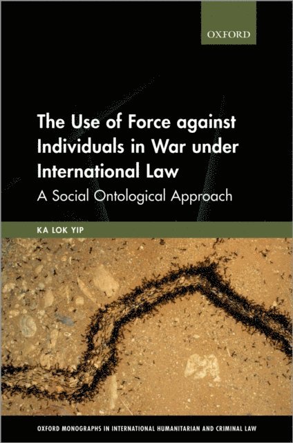 Ka Lok Yip - Use of Force against Individuals in War under International Law, E-bok