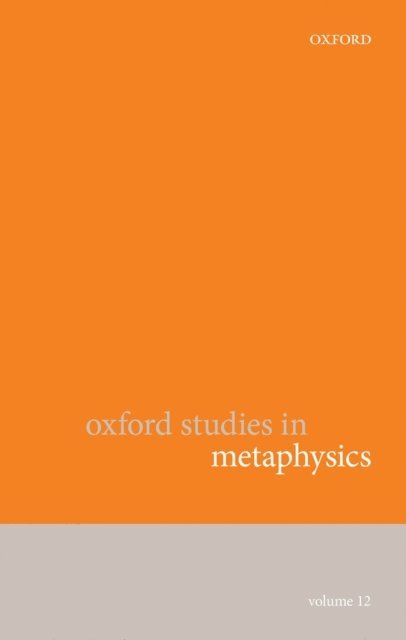 Dean W. Zimmerman, Karen Bennett - Oxford Studies in Metaphysics Volume 12, E-bok