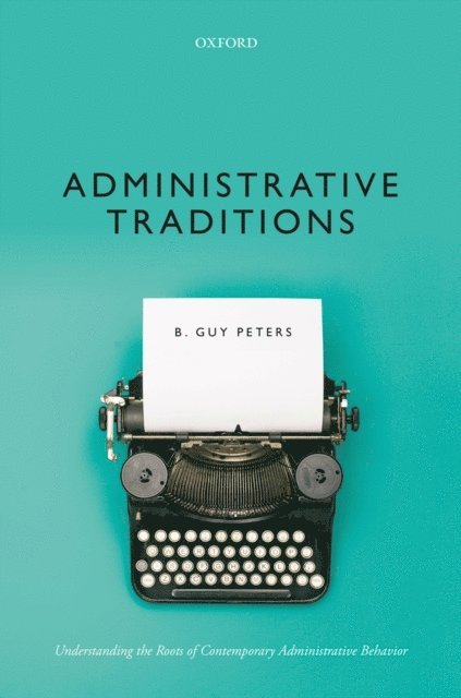 B. Guy Peters - Administrative Traditions, E-bok