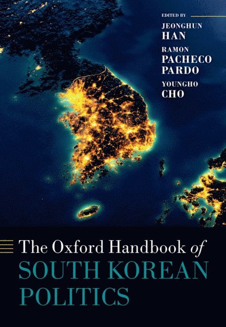 Youngho Cho, Ramon Pacheco Pardo, JeongHun Han - Oxford Handbook of South Korean Politics, E-bok