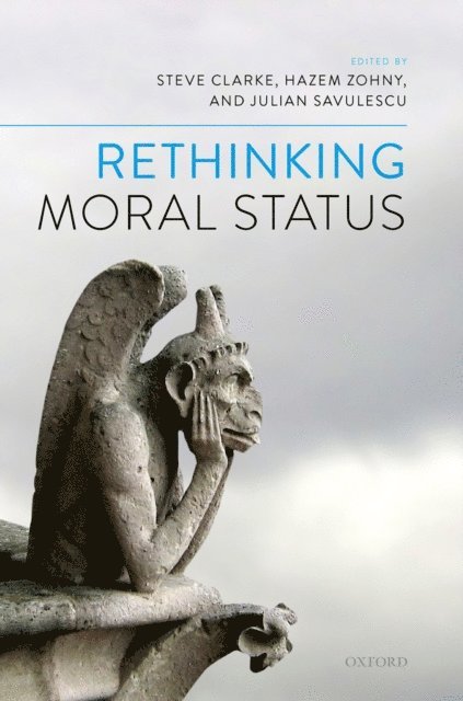 Julian Savulescu, Hazem Zohny, Steve Clarke - Rethinking Moral Status, E-bok