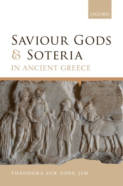 Theodora Suk Fong Jim - Saviour Gods and Soteria in Ancient Greece, E-bok