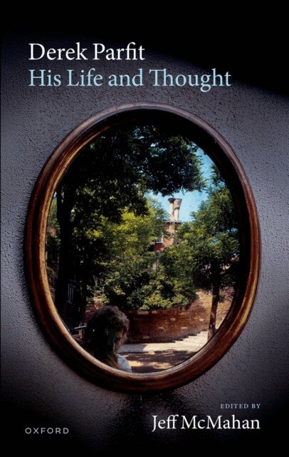 Jeff McMahan - Derek Parfit: His Life and Thought, E-bok