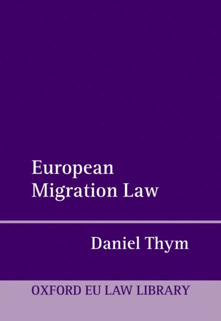 Daniel Thym - European Migration Law, E-bok