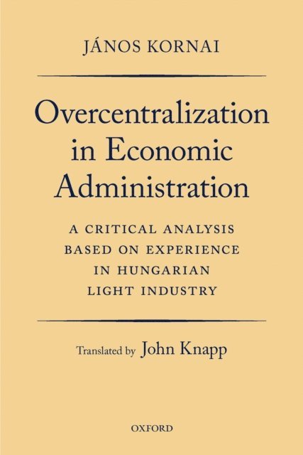 JA!nos Kornai - Overcentralization in Economic Administration, E-bok