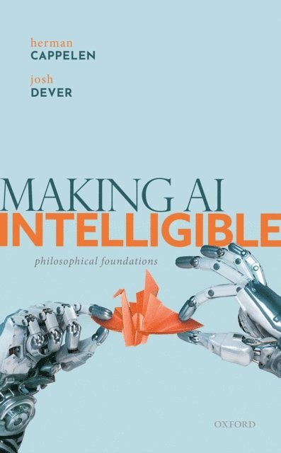 Josh Dever, Herman Cappelen - Making AI Intelligible, E-bok
