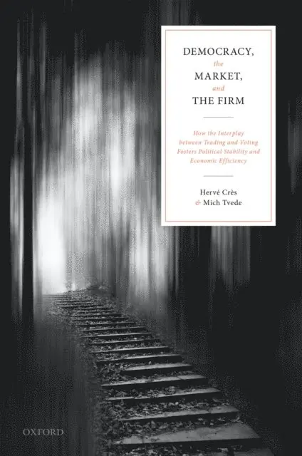 Democracy, the Market, and the Firm