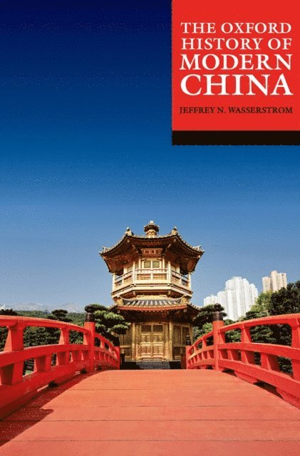 Jeffrey N. Wasserstrom - Oxford History of Modern China, E-bok