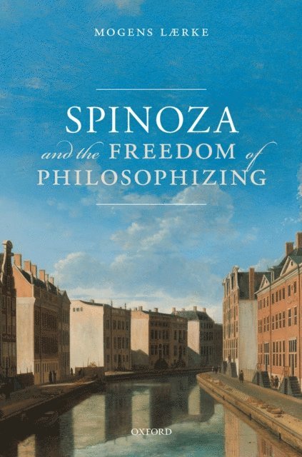 Mogens LA¦rke - Spinoza and the Freedom of Philosophizing, E-bok