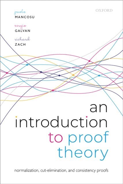 Richard Zach, Sergio Galvan, Paolo Mancosu - Introduction to Proof Theory, E-bok