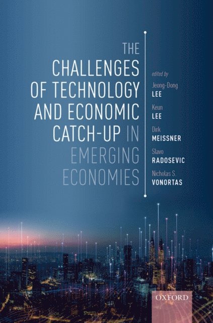 Nicholas Vonortas, Slavo Radosevic, Dirk Meissner, Keun Lee, Jeong-Dong Lee - Challenges of Technology and Economic Catch-up in Emerging Economies, E-bok