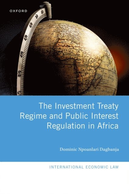 Dominic Npoanlari Dagbanja - Investment Treaty Regime and Public Interest Regulation in Africa, E-bok