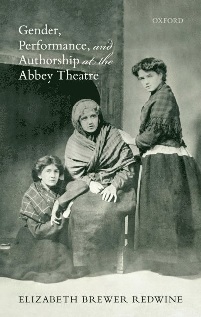 Elizabeth Brewer Redwine - Gender, Performance, and Authorship at the Abbey Theatre, E-bok. Tillgänglighet: Lägg i varukorg