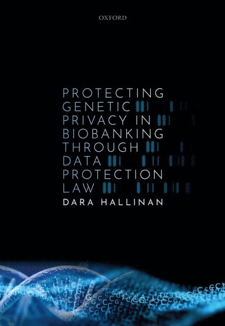 Dara Hallinan - Protecting Genetic Privacy in Biobanking through Data Protection Law, E-bok