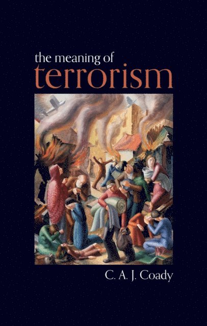 C. A. J. Coady - Meaning of Terrorism, E-bok