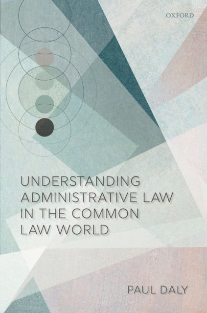Paul Daly - Understanding Administrative Law in the Common Law World, E-bok